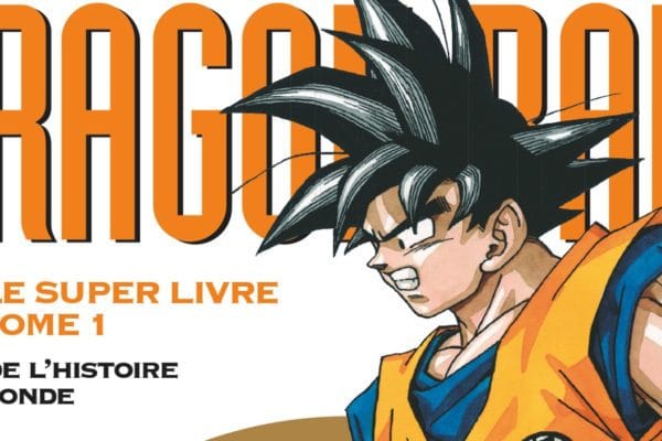 Coup de cœur « Dragon Ball – Le super livre – Tome 1 »