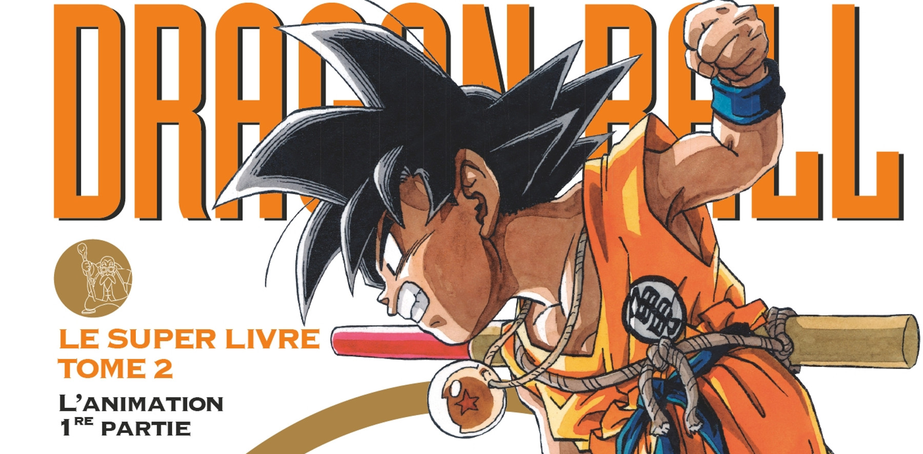 Dragon Ball - Le Super Livre - Tome 02 - L'Animation 1re Partie de Akira  Toriyama - Livro - WOOK